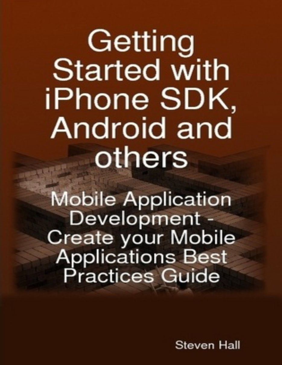Getting Started with iPhone SDK, Android and others: Mobile Application Development - Create your Mobile Applications Best Pract preview img 1