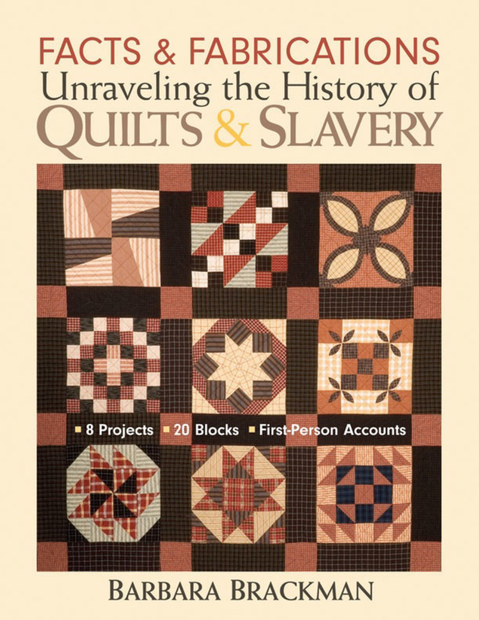 Facts & Fabrications-Unraveling the History of Quilts & Slavery: 8 Projects - 20 Blocks - First-Person Accounts - Barbara Brackm preview img 1