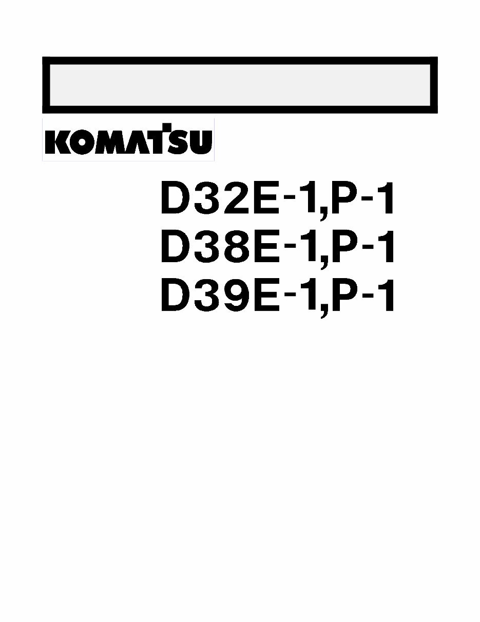 KOMATSU D32E-1A, D32P-1A, D38E-1A, D38P-1A, D39E-1A, D39P-1A Crawler Tractor Service Repair Manual + Operation & Maintenance MAN preview img 1