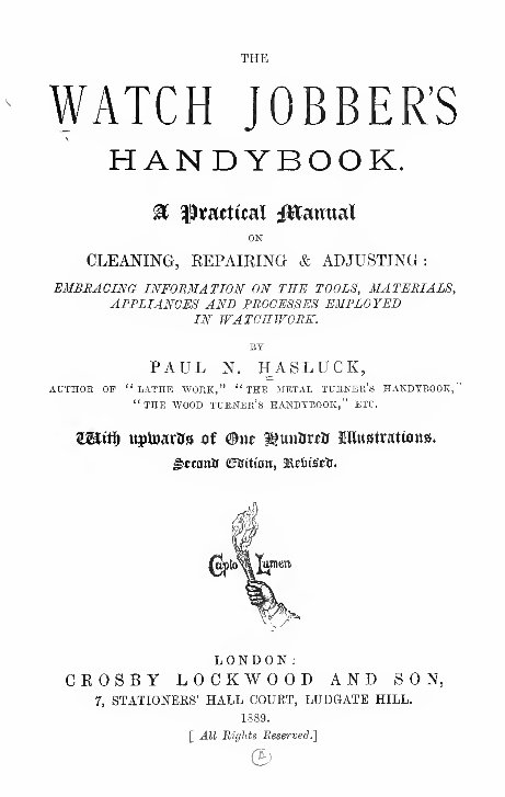 The Watch Jobber's Handybook - A Practical Manual on Cleaning, Repairing and Adjusting: Embracing Information on the Tools, Materials Appliances and P - Paul N. Hasluck preview img 3